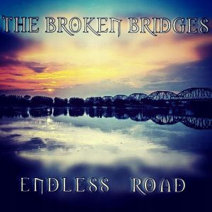 Broken Bridges, The - Endless Road