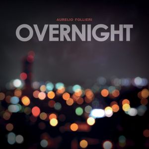 Follieri, Aurelio - Overnight