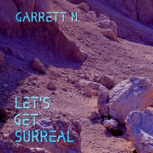 Garrett N. - Let's Get Surreal