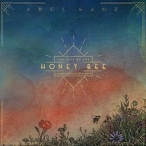Abel Ganz - The Life Of The Honeybee & Other Moments Of Clarity