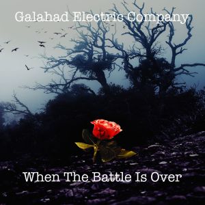 Galahad Electric Company - When The Battle Is Over