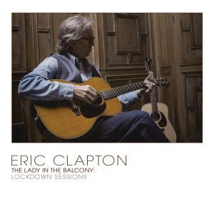 Clapton, Eric - The Lady In The Balcony: Lockdown Sessions