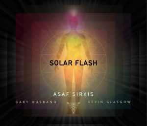 Sirkis, Asaf with Gary Husband & Kevin Glasgow - Solar Flash