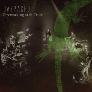 Gazpacho - Fireworking At St. Croix