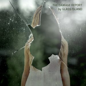 Glass Island - The Damage Report