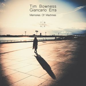 Bowness, Tim / Erra, Giancarlo - Memories Of Machines