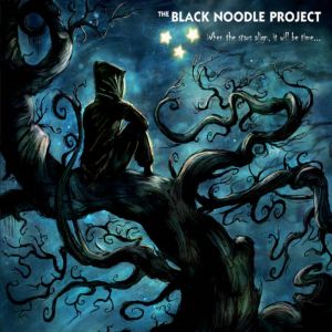 Black Noodle Project, The – When The Stars Align, It Will Be Time…