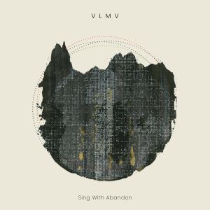 VLMV - Sing With Abandon