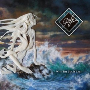 Gift, The - Why The Sea Is Salt