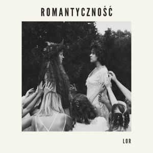 Zespół Lor z nowym singlem "Romantyczność"
